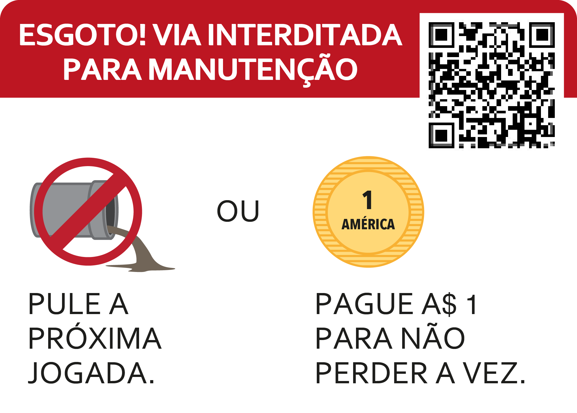 ESGOTO, RUA BLOQUEADA. VOCÊ PRECISAR ESPERAR UMA VEZ OU VOCÊ PAGAR AGORA UM DINHEIRO PODE JOGAR.