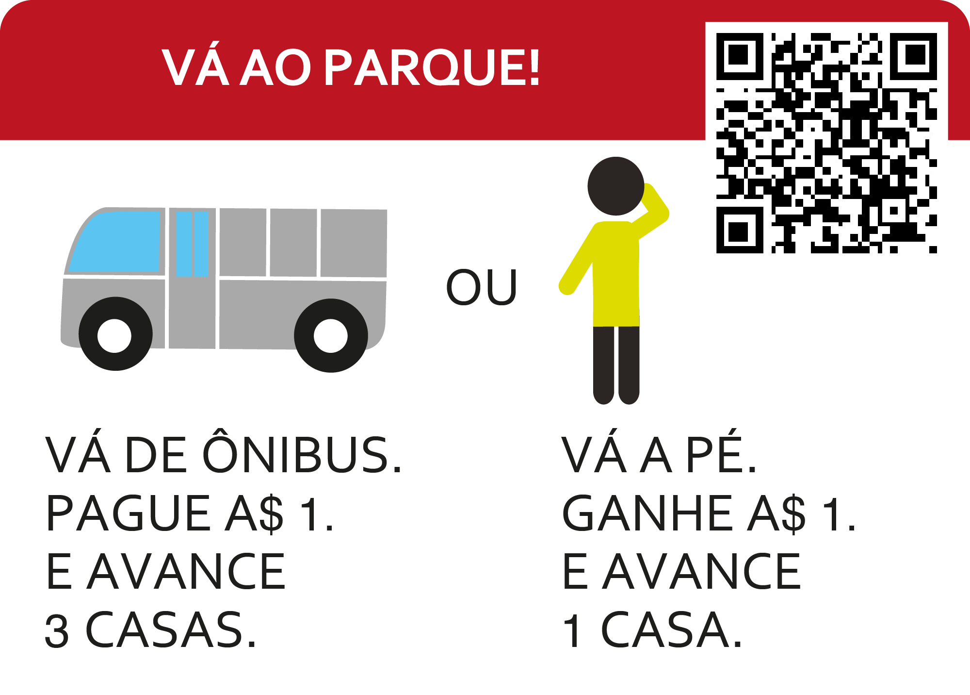 ir lugar árvore grama. ir ônibus, pague 1 dinheiro ande 3 casas ou ir andando, ganhe 1 dinheiro ande 1 casa.