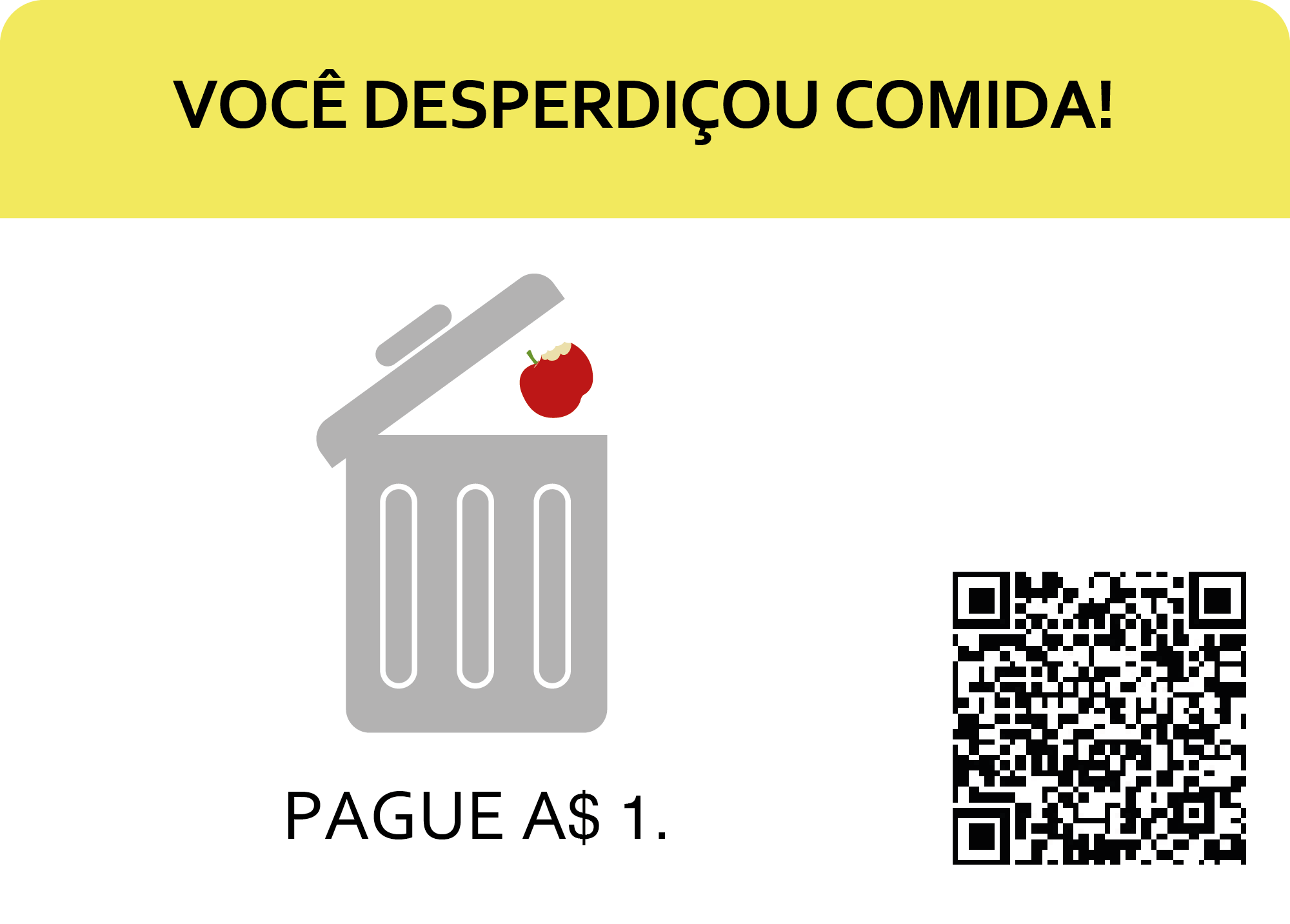 Você comida à toa jogar fora. você pagar 1 dinheiro.