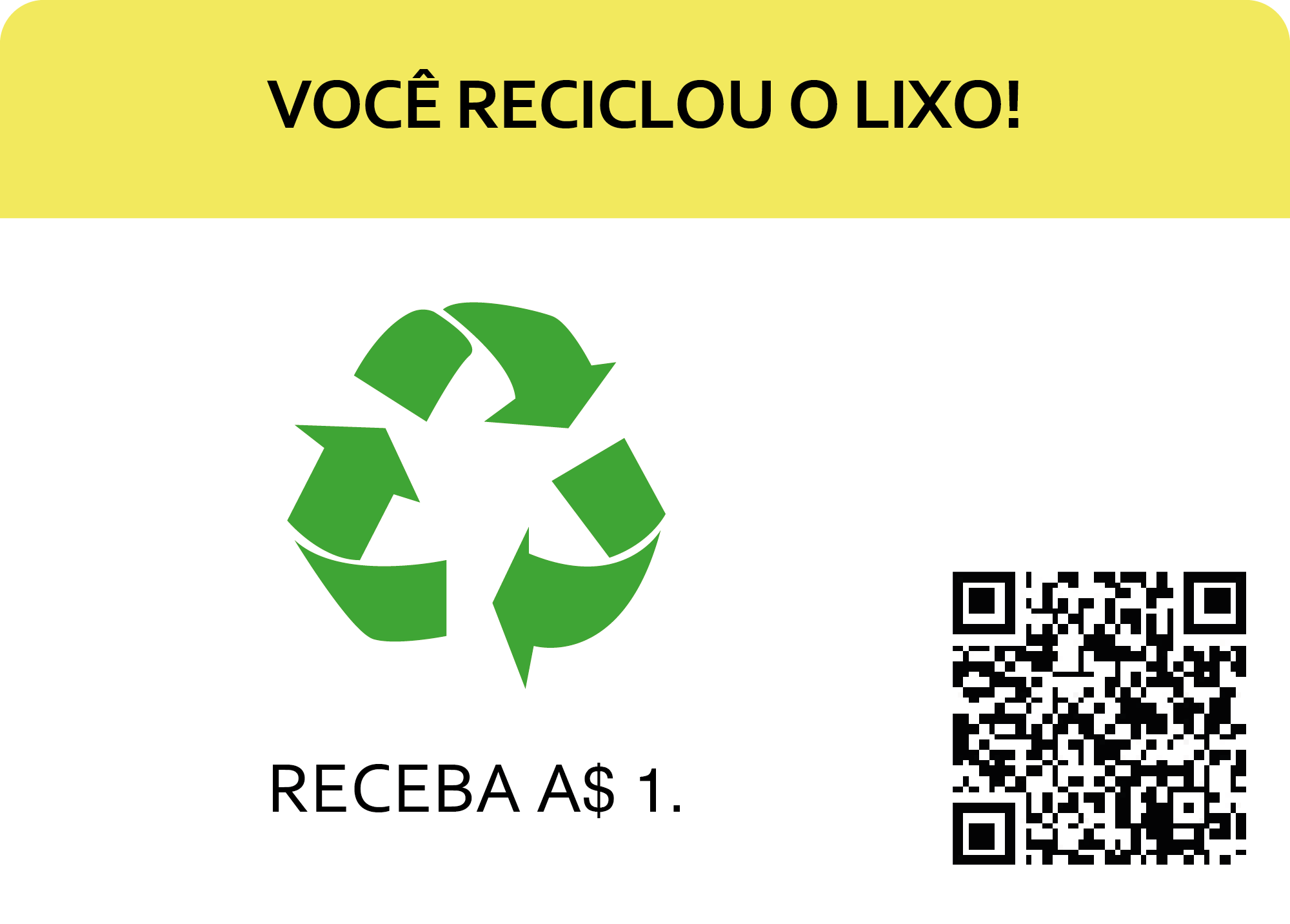 Você lixo reciclar. você ganhar 1 dinheiro.