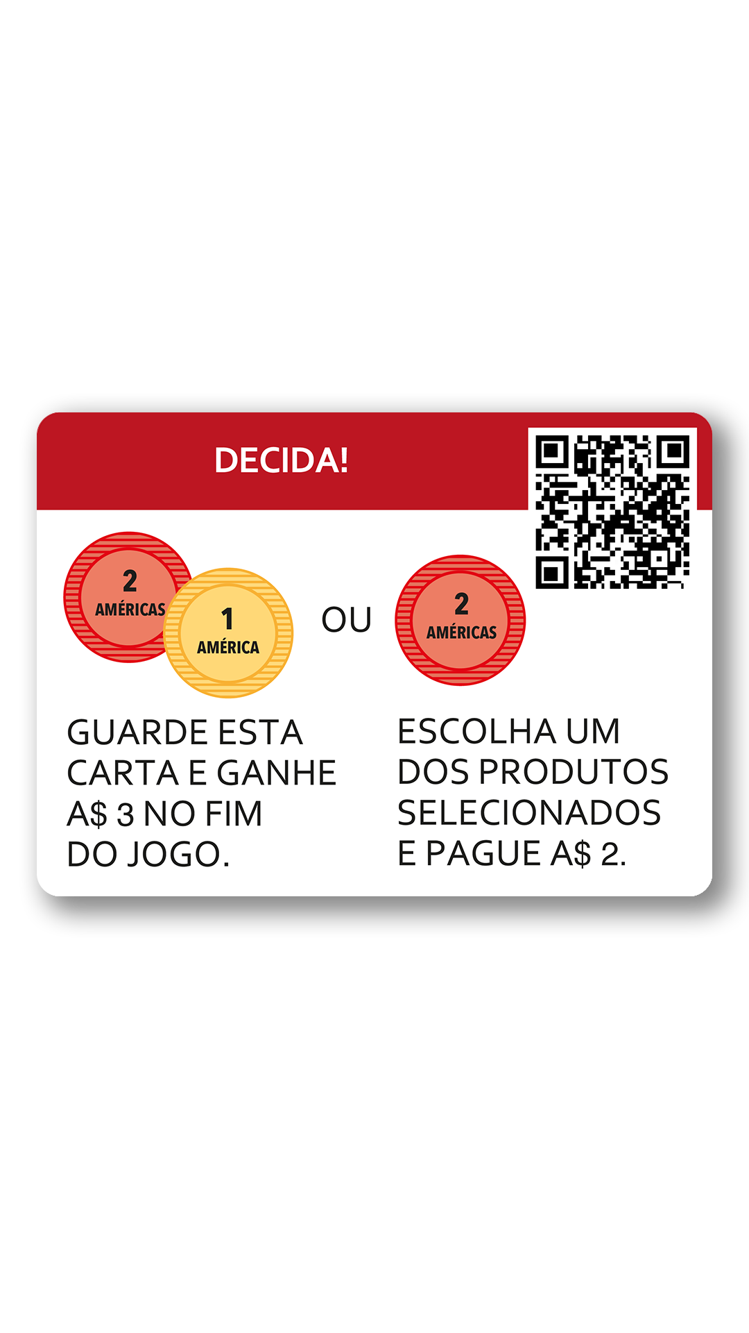 Decidir. você guardar a carta até o jogo acabar e no final ganhar três dinheiros. ou sua lista escolher um produto e pagar 2 dinheiros.