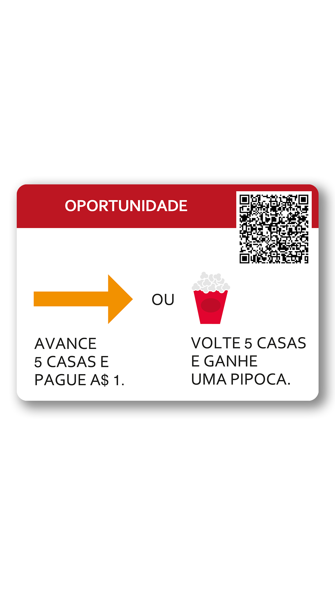 Oportunidade. caminhar 5 casas pague 1 dinheiro ou 5 casas voltar ganhar pipoca 1.