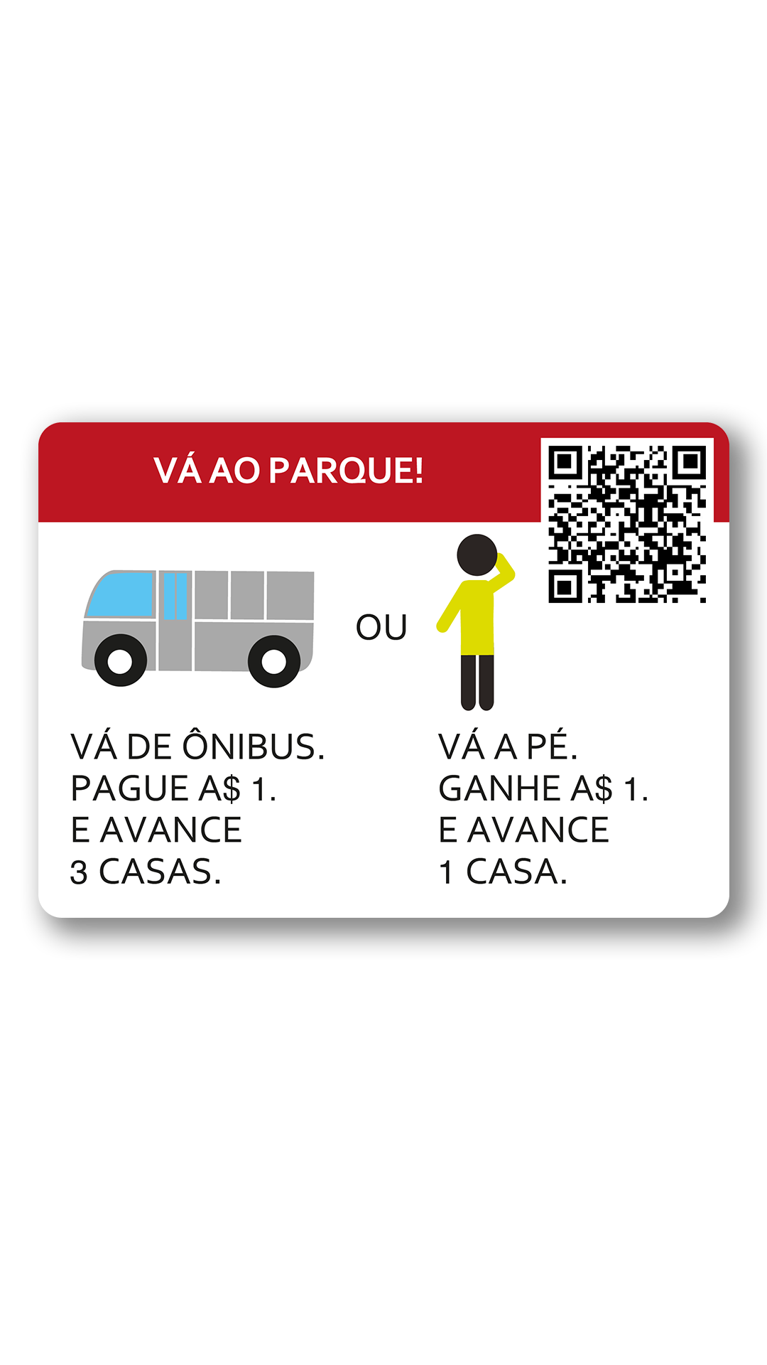 ir lugar árvore grama. ir ônibus, pague 1 dinheiro ande 3 casas ou ir andando, ganhe 1 dinheiro ande 1 casa.