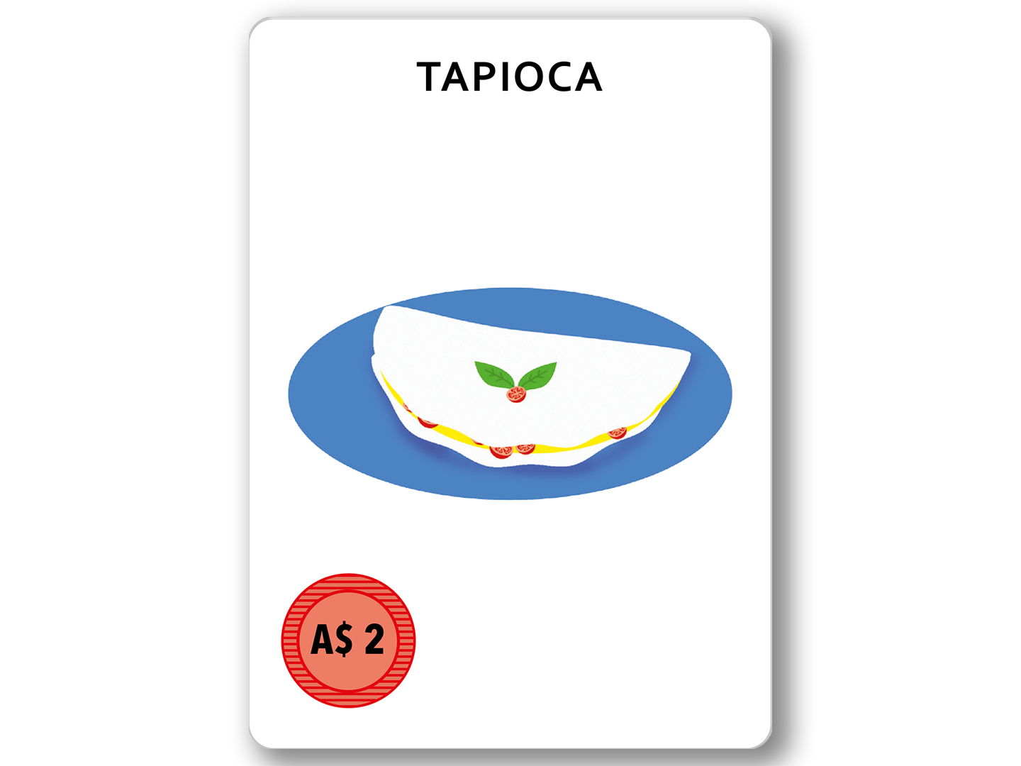 Tapioca. 2 dinheiro.